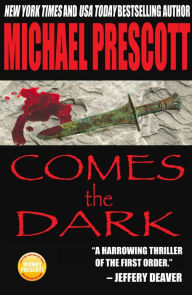 Title: Comes the Dark, Author: Michael Prescott