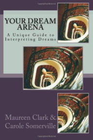 Title: Your Dream Arena - A Unique Guide to Dream Interpretation, Author: Carole Somerville