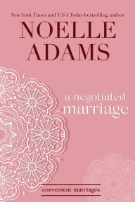 Title: A Negotiated Marriage (Convenient Marriages, #1), Author: Noelle Adams