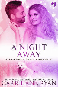 Title: A Night Away (A Redwood Pack Novella), Author: Carrie Ann Ryan