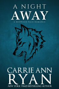 Title: A Night Away (A Redwood Pack Novella), Author: Carrie Ann Ryan