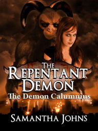 Title: The Repentant Demon Trilogy Book 1: The Demon Calumnius, Author: Samantha Johns