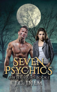 Title: Seven Psychics (Shifter Squad, #1), Author: J.C. Diem