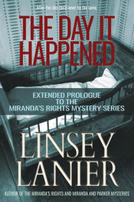 Title: The Day It Happened (A Miranda's Rights Mystery, #0), Author: Linsey Lanier