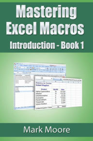 Title: Mastering Excel Macros: Introduction, Author: Mark Moore