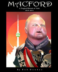 Title: Macford: A Tragical Historie of York 2010 - 2014, Author: Bob Dundas