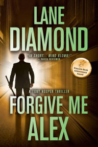 Title: Forgive Me, Alex (Tony Hooper, #1), Author: Lane Diamond