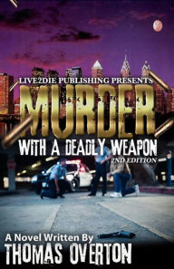 Title: Murder With A Deadly Weapon, Author: Thomas Overton
