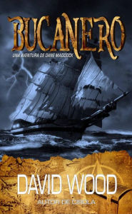 Title: Bucanero, una aventura de Dane Maddock, Author: David Wood