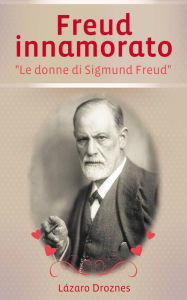 Title: Freud Innamorato, Author: Lázaro Droznes