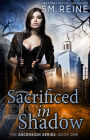 Sacrificed in Shadow (The Ascension Series, #1)