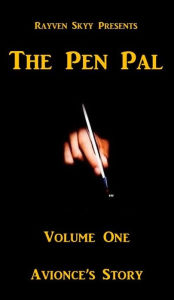 Title: The Pen Pal ~ Avionce's Story (The Pen Pal Series, #1), Author: Rayven Skyy