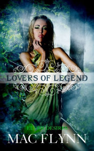 Title: Elven Desires (Lovers of Legend #3), Author: Mac Flynn