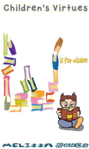 Title: Children's Virtues: W is for Wisdom, Author: Melissa Jones