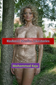 Title: Kashmiri Muslim Jokestories, Author: Kaju