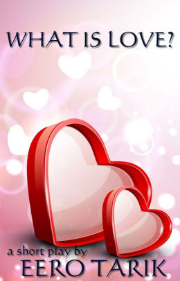What Is Love By Eero Tarik Nook Book Ebook Barnes Noble