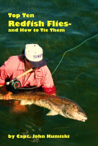 Title: Ten Top Redfish Flies: And How to Tie Them, Author: John Kumiski