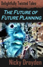 Delightfully Twisted Tales: The Future of Future Planning (Volume Nine)