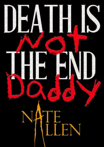 Death is Not the End, Daddy