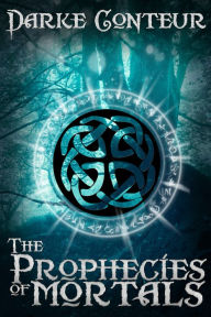 Title: The Prophecies of Mortals, Author: Darke Conteur