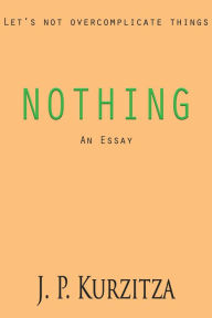 Title: Nothing, Author: J. P. Kurzitza