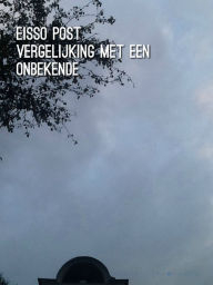 Title: Vergelijking met een onbekende, Author: Eisso Post