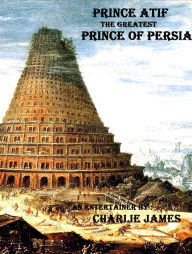 Title: Principe Atif Il Piu Grade Principe Di Persia Le Promesse, Author: Charlie James Jr.