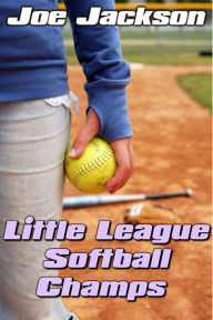 Title: Little League Softball Champs, Author: Joe Jackson