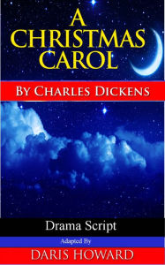 Title: A Christmas Carol: Drama Script, Author: Daris Howard