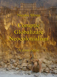 Title: Coruptie: Globalizare - Neocolonialism, Author: Nicolae Sfetcu