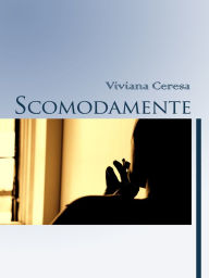 Title: Scomodamente, Author: Viviana Ceresa