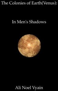 Title: In Men's Shadows, Author: Ali Noel Vyain