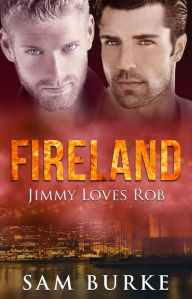 Title: Fireland: Jimmy Loves Rob, Author: Sam Burke