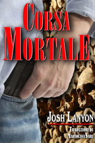 Title: Corsa Mortale: Terreno Pericoloso 4, Author: Josh Lanyon