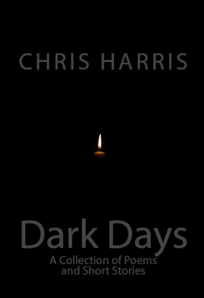 Dark Days: A Collection of Short Stories and Poetry