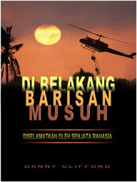 Title: Di Belakang Barisan Musuh Diselamatkan oleh Senjata Rahasia: Bahasa Indoneasia, Author: Danny Clifford