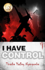 Title: I Have Control, Author: Tinashe Yadley Nyangombe