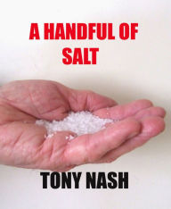 Title: A Handful of Salt, Author: Tony Nash