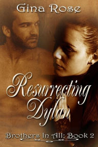 Title: Resurrecting Dylan Brother In All Book 2, Author: Gina Rose