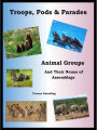 Animal Groups and Their Nouns of Assemblage: Troops, Pods & Parades