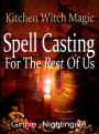 Spell Casting For The Rest Of Us