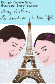 Title: Amy et Ninou: Le secret de la Tour Eiffel, Author: Daniele Sultan