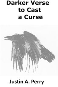 Title: Darker Verse to Cast a Curse, Author: Justin A. Perry