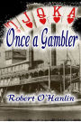 Once A Gambler