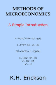 Title: Methods of Microeconomics: A Simple Introduction, Author: K.H. Erickson