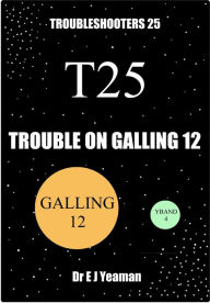 Title: Trouble on Galling 12 (Troubleshooters 25), Author: Dr E J Yeaman