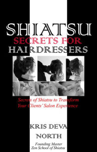 Title: Shiatsu Secrets for Hairdressers, Author: Kris Deva North