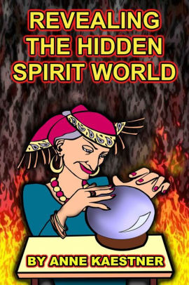 Revealing The Hidden Spirit World