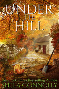 Title: Under the Hill, Author: Sheila Connolly