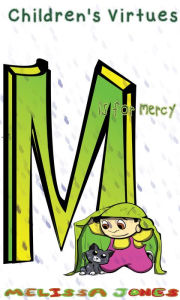 Title: Children's Virtues: M is for Mercy, Author: Melissa Jones